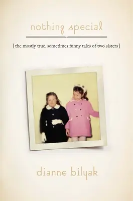 Semmi különös: The Mostly True, Sometimes Funny Tales of Two Sisters (Két nővér többnyire igaz, néha vicces történetei) - Nothing Special: The Mostly True, Sometimes Funny Tales of Two Sisters