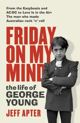 Friday on My Mind: George Young élete - Friday on My Mind: The Life of George Young