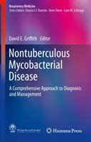 Nem tuberkulózus mikobakteriális betegség: A diagnózis és a kezelés átfogó megközelítése. - Nontuberculous Mycobacterial Disease: A Comprehensive Approach to Diagnosis and Management