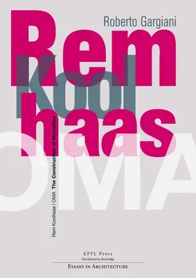 Rem Koolhaas/Oma: A Merveilles építése - Rem Koolhaas/Oma: The Construction of Merveilles