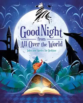 Jó éjt a világ minden tájáról: Mesék és történetek lefekvéshez - Good Night from All Over the World: Tales and Stories for Bedtime