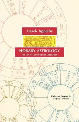 Horary Astrology, az asztrológiai jóslás művészete - Horary Astrology, the Art of Astrological Divination