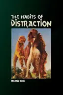 A figyelemelterelés szokásai - The Habits of Distraction