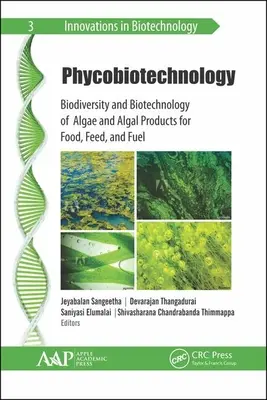 Phycobiotechnology: Az algák és algatermékek biológiai sokfélesége és biotechnológiája élelmiszer, takarmány és üzemanyag céljára - Phycobiotechnology: Biodiversity and Biotechnology of Algae and Algal Products for Food, Feed, and Fuel