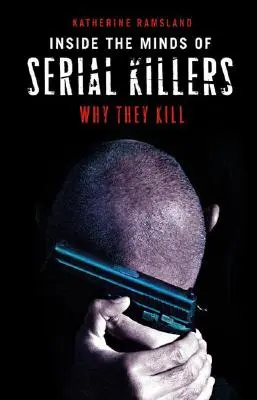 A sorozatgyilkosok elméjében: Miért gyilkolnak - Inside the Minds of Serial Killers: Why They Kill