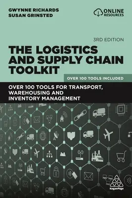 A logisztikai és ellátási lánc eszköztára: Több mint 100 eszköz a szállításhoz, raktározáshoz és készletgazdálkodáshoz - The Logistics and Supply Chain Toolkit: Over 100 Tools for Transport, Warehousing and Inventory Management