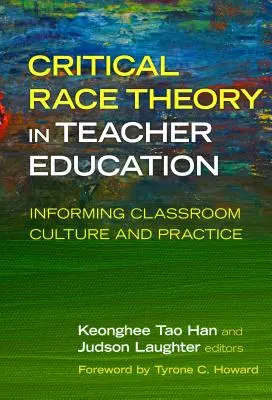 Critical Race Theory in Teacher Education: Az osztálytermi kultúra és gyakorlat tájékoztatása - Critical Race Theory in Teacher Education: Informing Classroom Culture and Practice