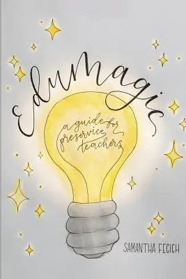 EduMagic: Útmutató felkészítő tanároknak - EduMagic: A Guide for Preservice Teachers