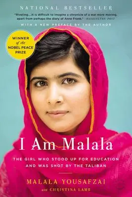 Én vagyok Malala: A lány, aki kiállt az oktatásért, és akit a tálibok lelőttek. - I Am Malala: The Girl Who Stood Up for Education and Was Shot by the Taliban