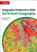 Földrajz terepmunka és készségek: A/A-érettségihez - Geography Fieldwork and Skills: For As/A-Level