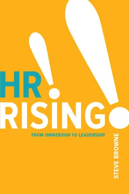 HR Rising!!! A tulajdonjogtól a vezetésig - HR Rising!!: From Ownership to Leadership