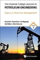 Imperial College Lectures in Petroleum Engineering, the - Volume 3: Topics in Reservoir Management (3. kötet: Témák a tározó menedzsmentben) - Imperial College Lectures in Petroleum Engineering, the - Volume 3: Topics in Reservoir Management