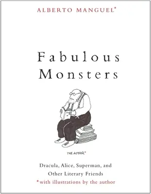 Mesés szörnyek: Drakula, Alice, Superman és más irodalmi barátok - Fabulous Monsters: Dracula, Alice, Superman, and Other Literary Friends