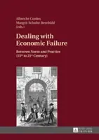 A gazdasági kudarc kezelése: A norma és a gyakorlat között (15-21. század) - Dealing with Economic Failure: Between Norm and Practice (15th to 21st Century)