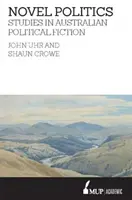 Novel Politics - Tanulmányok az ausztrál politikai regényirodalomról - Novel Politics - Studies in Australian political fiction