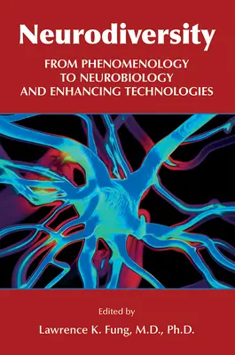 Neurodiverzitás: A fenomenológiától a neurobiológiáig és a fejlesztő technológiákig - Neurodiversity: From Phenomenology to Neurobiology and Enhancing Technologies