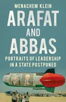 Arafat és Abbász - A vezetés portréi egy elhalasztott államban - Arafat and Abbas - Portraits of Leadership in a State Postponed