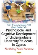 A ciprusi egyetemi hallgatók pszichoszociális és kognitív fejlődése - a társas kapcsolatok szerepe - Psychosocial & Cognitive Development of Undergraduate University Students in Cyprus - The Role of Social Relations