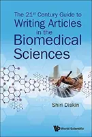 A 21. századi útmutató a biomedicinális tudományok cikkeinek megírásához - The 21st Century Guide to Writing Articles in the Biomedical Sciences