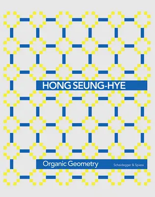 Hong Seung-Hye: Hong Seung Heung: Organic Geometry: Organic Geometry - Hong Seung-Hye: Organic Geometry