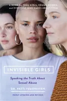 Láthatatlan lányok: Az igazság kimondása a szexuális visszaélésekről - Invisible Girls: Speaking the Truth about Sexual Abuse