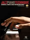 Jazz zongoratechnika: Gyakorlatok, etűdök és ötletek a Chops építéséhez - Jazz Piano Technique: Exercises, Etudes & Ideas for Building Chops