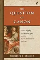 A kánon kérdése: A status quo megkérdőjelezése az újszövetségi vitában - The Question of Canon: Challenging the Status Quo in the New Testament Debate