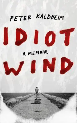 Idióta szél: Emlékiratok - Idiot Wind: A Memoir