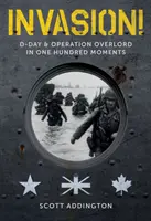 Invázió! D-nap és az Overlord hadművelet száz pillanatban - Invasion!: D-Day & Operation Overlord in One Hundred Moments