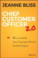 Chief Customer Officer 2.0: Hogyan építsük fel az ügyfélvezérelt növekedési motorunkat? - Chief Customer Officer 2.0: How to Build Your Customer-Driven Growth Engine