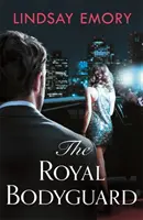 Királyi testőrség - Az új királyi romantikus vígjáték A királyi szökevény szerzőjétől - Royal Bodyguard - The new royal rom-com from the author of The Royal Runaway