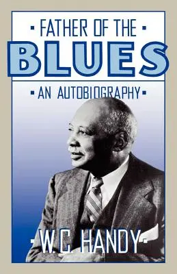 A blues atyja: An Autobiography - Father of the Blues: An Autobiography