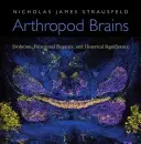 Arthropoda Brains: Evolúció, funkcionális elegancia és történelmi jelentősége - Arthropod Brains: Evolution, Functional Elegance, and Historical Significance