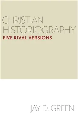 Keresztény történetírás: Öt rivális változat - Christian Historiography: Five Rival Versions