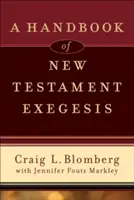 Az újszövetségi exegézis kézikönyve - A Handbook of New Testament Exegesis