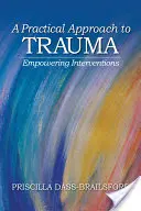 A trauma gyakorlati megközelítése: Empowering Interventions - A Practical Approach to Trauma: Empowering Interventions