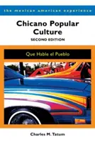 Chicano populáris kultúra: Que Hable El Pueblo - Chicano Popular Culture: Que Hable El Pueblo