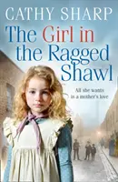 A lány a rongyos kendőben (A dologház gyermekei, 1. könyv) - The Girl in the Ragged Shawl (the Children of the Workhouse, Book 1)