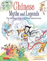 Kínai mítoszok és legendák: A majomkirály és más kalandok - Chinese Myths and Legends: The Monkey King and Other Adventures