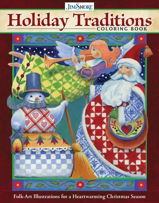 Jim Shore Holiday Traditions Coloring Book: Népművészeti illusztrációk a szívet melengető karácsonyi ünnepekhez - Jim Shore Holiday Traditions Coloring Book: Folk-Art Illustrations for a Heartwarming Christmas Season