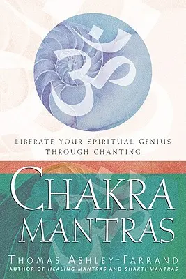 Csakra mantrák: Szabadítsd fel spirituális zsenialitásodat a kántálással - Chakra Mantras: Liberate Your Spiritual Genius Through Chanting