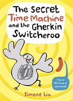 A titkos időgép és az uborkaváltás - Secret Time Machine and the Gherkin Switcheroo