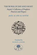 A nappal és az éjszaka munkája: Szujuti prófétai gyakorlatok és imák gyűjteménye - The Work of Day and Night: Suyuti's Collection of Prophetic Practices and Prayers