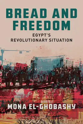 Kenyér és szabadság: Egyiptom forradalmi helyzete - Bread and Freedom: Egypt's Revolutionary Situation
