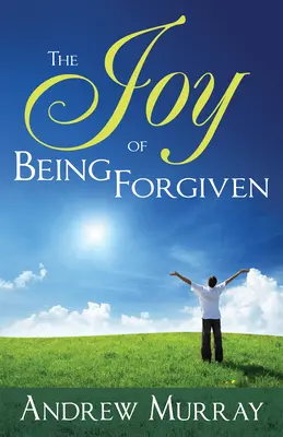 A megbocsátás öröme - The Joy of Being Forgiven