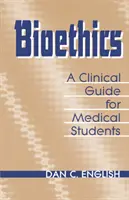 Bioetika Klinikai útmutató orvostanhallgatóknak - Bioethics Clinical Guide Medical Students