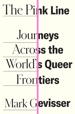 A rózsaszín vonal: Utazások a világ queer határain át - The Pink Line: Journeys Across the World's Queer Frontiers