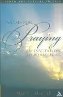 Zsoltárok imádkozásra: A teljességre való meghívás - Psalms for Praying: An Invitation to Wholeness