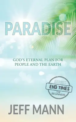 Paradise: Isten örök terve az emberek és a Föld számára - Paradise: God's Eternal Plan for People and the Earth