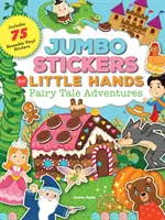 Jumbo matricák kis kezeknek: Tündérmese kalandok: Tartalmaz 75 matricát - Jumbo Stickers for Little Hands: Fairy Tale Adventures: Includes 75 Stickers